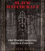 [Kindle] Slavic Witchcraft: Old World Conjuring Spells and Folklore download