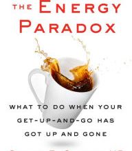 Read online: The Energy Paradox: What to Do When Your Get-Up-and-Go Has Got Up and Gone