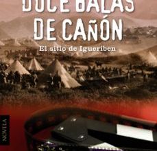 [ePub] DOCE BALAS DE CAÑON: EL SITIO DE IGUERIBEN descargar gratis