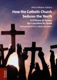 Descarga de libro completo gratis HOW THE CATHOLIC CHURCH SEDUCES THE YOUTH de HEINZ-WERNER KUBITZA