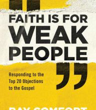 Text ebook free download Faith Is for Weak People: Responding to the Top 20 Objections to the Gospel 9781493417599 English version