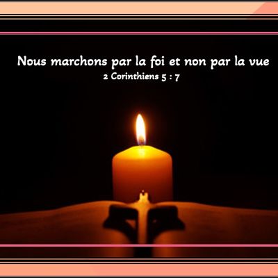Nous marchons par la foi - 2 Corinthiens 5 : 7