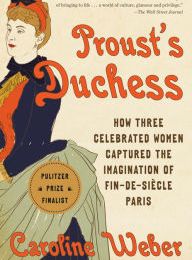 Download pdf books for ipad Proust's Duchess: How Three Celebrated Women Captured the Imagination of Fin-de-Siecle Paris  9780345803122 by Caroline Weber (English Edition)