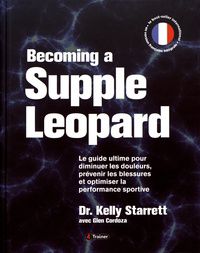 Livres audio français téléchargeables gratuitement Becoming a Supple Leopard  - Le guide ultime pour diminuer les douleurs, prévenir les blessures et optimiser la performance sportive CHM DJVU iBo