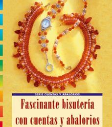Descargar PDF FASCINANTE BISUTERIA CON CUENTAS Y ABALORIOS