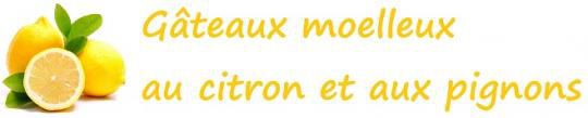Gâteaux moelleux au citron et aux pignons 