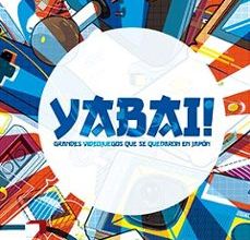 YABAI!: GRANDES VIDEOJUEGOS QUE SE QUEDARON EN JAPON leer epub gratis