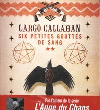 Ebook forum téléchargement gratuit Largo Callahan, Six petites gouttes de sang Tome 2 9782265144125