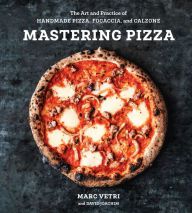 Read books online for free without download Mastering Pizza: The Art and Practice of Handmade Pizza, Focaccia, and Calzone