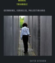 Pdf ebook collection download The Moral Triangle: Germans, Israelis, Palestinians 9781478008378 by Sa&#039;ed Atshan, Katharina Galor