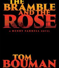 Best seller ebooks free download The Bramble and the Rose: A Henry Farrell Novel 9780393249675 FB2 MOBI by Tom Bouman