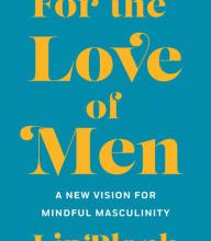 Free french phrase book download For the Love of Men: A New Vision for Mindful Masculinity (English Edition) by Liz Plank iBook PDB 9781250196248