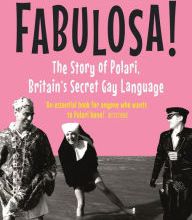 Online Read Ebook Fabulosa!: The Story of Polari, Britain's Secret Gay Language