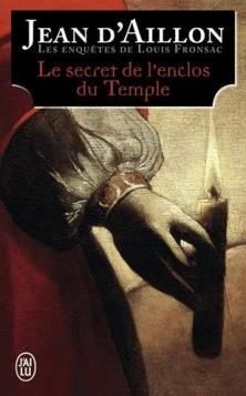 Les Enquêtes de Louis Fronsac, tome 8, Le Secret de l'Enclos du Temple ; Jean d'Aillon 