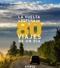 LA VUELTA A ESPAÑA EN 80 VIAJES DE UN DÍA leer el libro pdf