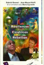 LE LIVRE : Résiliences, Cicatrices, Rebellion de Gabriel GONNET, Jean MArcel KOFFI avec un entretien de Boris CYRULNIK