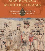Download PDF Along the Silk Roads in Mongol Eurasia: Generals, Merchants, and Intellectuals