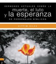 {pdf download} Sermones actuales sobre la muerte, el luto y la esperanza de personajes biblicos
