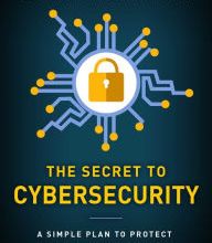 Free ebooks for download in pdf format The Secret to Cybersecurity: A Simple Plan to Protect Your Family and Business from Cybercrime 9781948677097 (English literature) by Scott Augenbaum