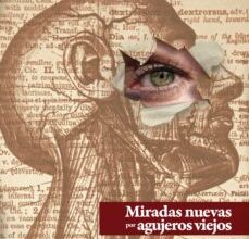 [Descargar pdf] MIRADAS NUEVAS POR AGUJEROS VIEJOS