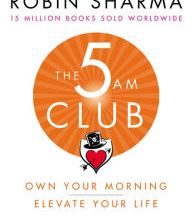 [PDF] The 5 AM Club: Own Your Morning. Elevate Your Life. download