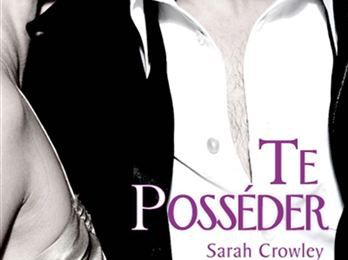 Bloguéo : Te posséder - Sarah Crowley