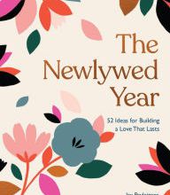 {pdf download} The Newlywed Year: 52 Ideas for Building a Love That Lasts