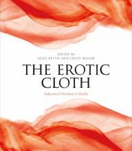 Online Read Ebook The Erotic Cloth: Seduction and Fetishism in Textiles
