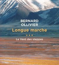 Ebook gratuit pdf à télécharger sans inscription Longue marche  - Tome 3, Le Vent des steppes (French Edition) 9782752907967 CHM PDF RTF par Bernard Ollivier