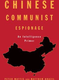 [PDF] Chinese Communist Espionage: An Intelligence Primer by Peter Mattis, Matthew Brazil