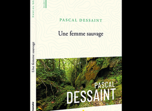 Une femme sauvage, de Pascal Dessaint