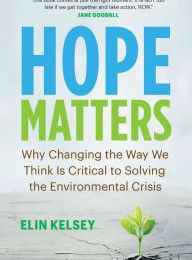 DOWNLOADS Hope Matters: Why Changing the Way We Think Is Critical to Solving the Environmental Crisis