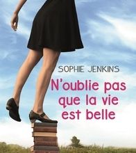Online pdf ebooks téléchargement gratuit N'oublie pas que la vie est belle 9782824615448 par Sophie Jenkins en francais MOBI DJVU