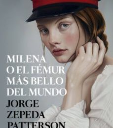 Descargar MILENA O EL FEMUR MAS BELLO DEL MUNDO  (PREMIO PLANETA 2014) JORGE ZEPEDA PATTERSON Gratis - EPUB, PDF y MOBI