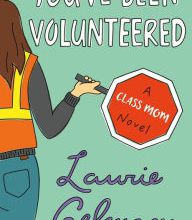 [Pdf/ePub] You've Been Volunteered: A Class Mom Novel by Laurie Gelman download ebook