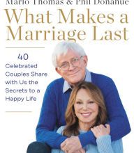 Free amazon books to download for kindle What Makes a Marriage Last: 40 Celebrated Couples Share with Us the Secrets to a Happy Life by Marlo Thomas, Phil Donahue