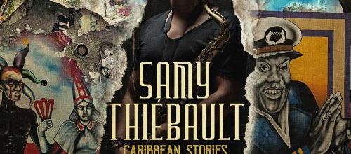 Samy Thiébault au carrefour du jazz avec Caribbean Stories