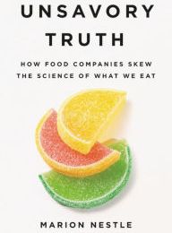 Free audiobook downloads mp3 Unsavory Truth: How Food Companies Skew the Science of What We Eat by Marion Nestle 9781541697119