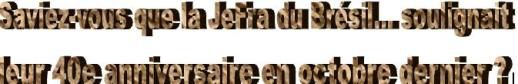 Saviez-vous que la JeFra du Brésil avait 40 ans ?