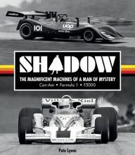 Download Pdf Shadow: The Magnificent Machines of a Man of Mystery: Can-Am - Formula 1 - F5000