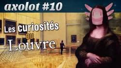 Les curiosités du Louvre (Axolot)