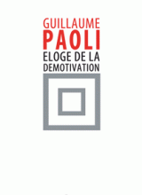 Éloge de la démotivation ≡ Guillaume Paoli