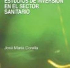 Descargar COMO PREPARAR ESTUDIOS DE INVERSION EN EL SECTOR SANITARIO JOSE MARIA CORELLA Gratis - EPUB, PDF y MOBI