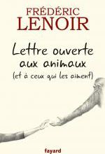 Frédéric LENOIR - Lettre ouverte aux animaux (et à ceux qui les aiment)
