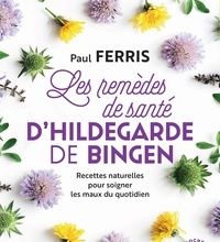 Ebooks téléchargement gratuit deutsch Les remèdes de santé d'Hildegarde de Bingen 9782501139502 en francais PDF FB2 par Paul Ferris