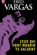 Ceux qui vont mourir te saluent, Fred VARGAS