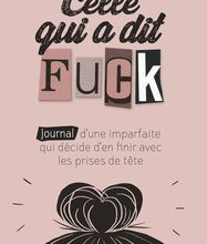 Téléchargez-le ebooks pdf Celle qui a dit Fuck  - Journal d'une imparfaite qui décide d'en finir avec les prises de tête.