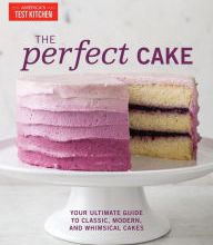 Free mobile ebooks downloads The Perfect Cake: Your Ultimate Guide to Classic, Modern, and Whimsical Cakes  9781945256264 by America&#039;s Test Kitchen (English Edition)