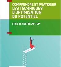 Pdf un téléchargement gratuit de livres Comprendre et pratiquer les Techniques d'Optimisation du Potentiel - 3e éd.  - Etre et rester au TOP