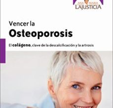 [ePub] VENCER LA OSTEOPOROSIS: EL COLAGENO, CLAVE DE LA DESCALCIFICACION Y LA ARTROSIS descargar gratis